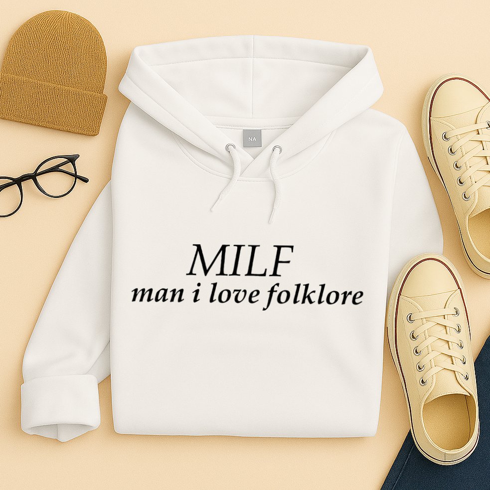 Milf Man I Love Folklore Hoodie