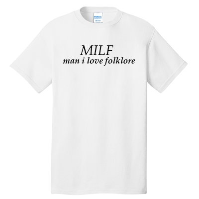 Milf Man I Love Folklore Tall T-Shirt