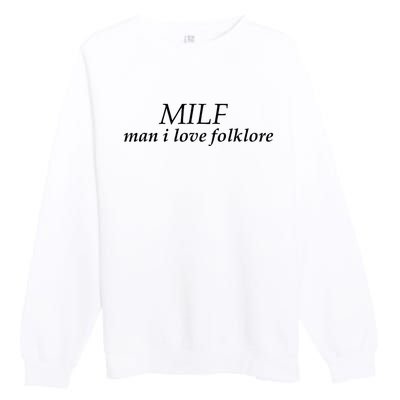 Milf Man I Love Folklore Premium Crewneck Sweatshirt