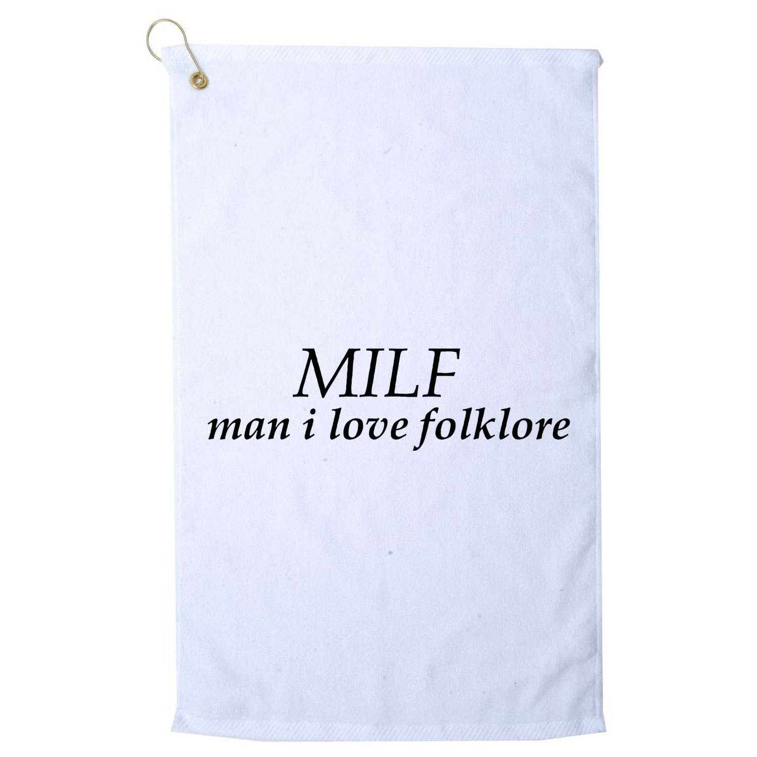 Milf Man I Love Folklore Golf Towel