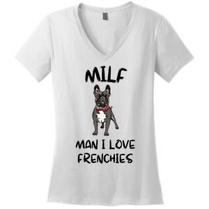 Milf Man I Love Frenchies French Bulldog Lover Funny Women's V-Neck T-Shirt