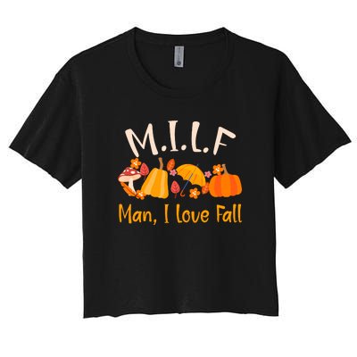 MILF Man I Love Fall Funny Pumpkin Autumn Lover Women's Crop Top Tee