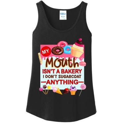 My Mouth Isn't A Bakery I Don't Sugarcoat Anything Ladies Essential Tank