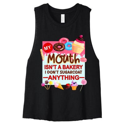 My Mouth Isn't A Bakery I Don't Sugarcoat Anything Women's Racerback Cropped Tank