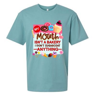 My Mouth Isn't A Bakery I Don't Sugarcoat Anything Sueded Cloud Jersey T-Shirt