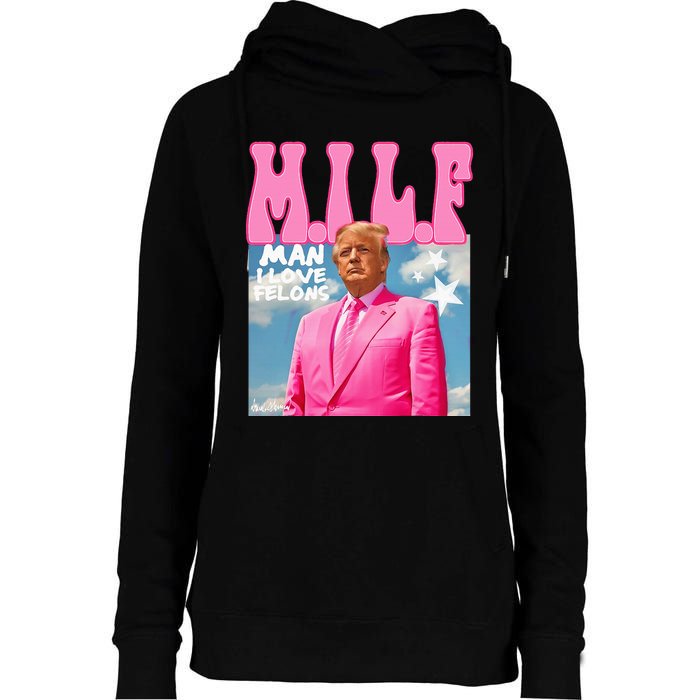 Milf Man I Love Felons Funny Trump Pink 2024 For President Womens Funnel Neck Pullover Hood