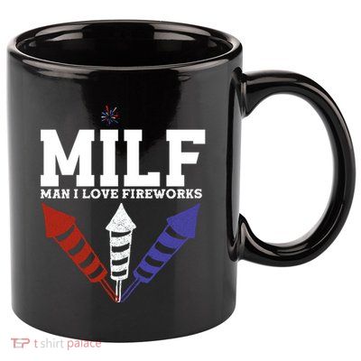 MILF Man I Love Fireworks Funny American 4th Of July 11oz C Handle Ceramic Mug