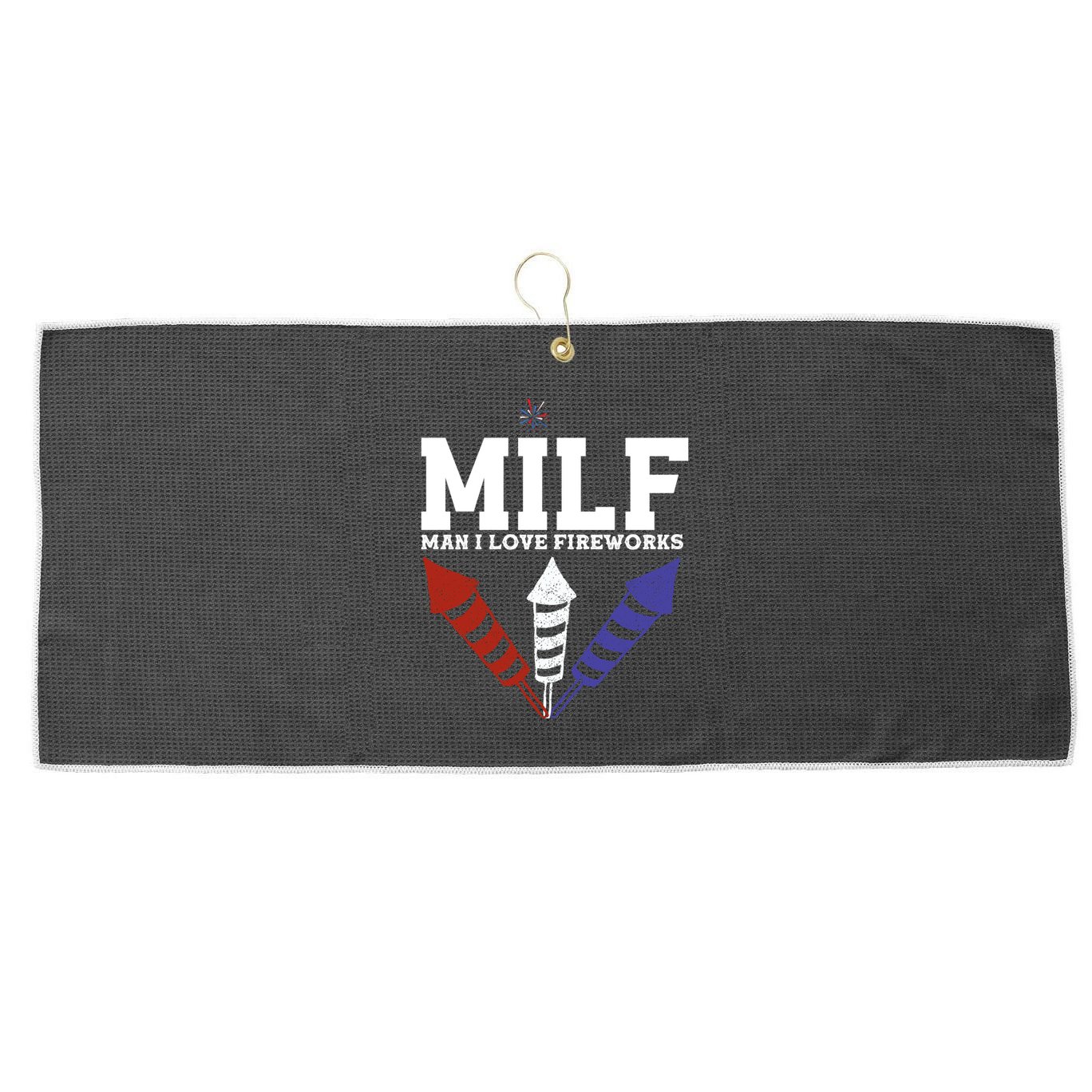 MILF Man I Love Fireworks Funny American 4th Of July Large Microfiber Waffle Golf Towel