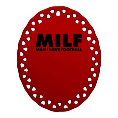 MILF Man I Love Football Ceramic Oval Ornament