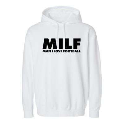 MILF Man I Love Football Garment-Dyed Fleece Hoodie