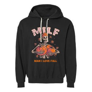 MILF Man I Love Fall Funny Skeleton Pumpkin Autumn Lover Garment-Dyed Fleece Hoodie