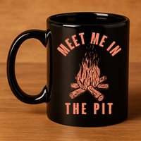 Meet Me In The Pit Campfire 11oz C Handle Ceramic Mug