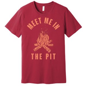 Meet Me In The Pit Campfire Premium T-Shirt