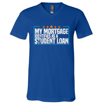 My Mortgage Identifies As A Student Loan College Students V-Neck T-Shirt