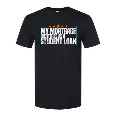 My Mortgage Identifies As A Student Loan College Students Softstyle® CVC T-Shirt