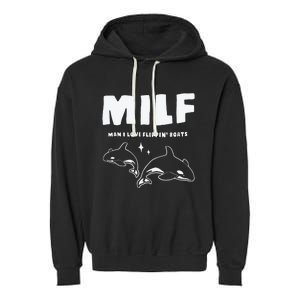 Milf Man I Love Flippin’ Boats Garment-Dyed Fleece Hoodie