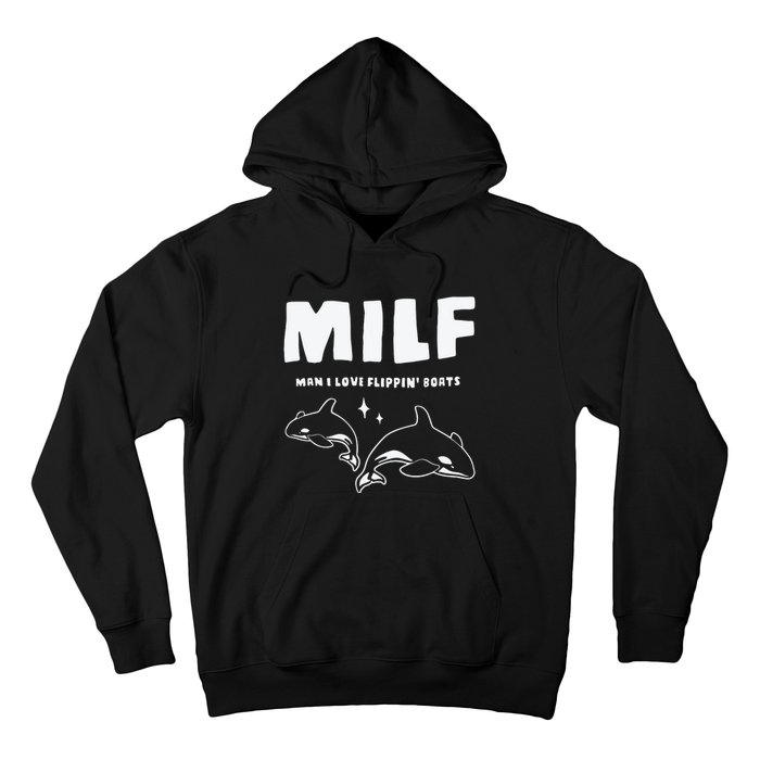 Milf Man I Love Flippin’ Boats Hoodie