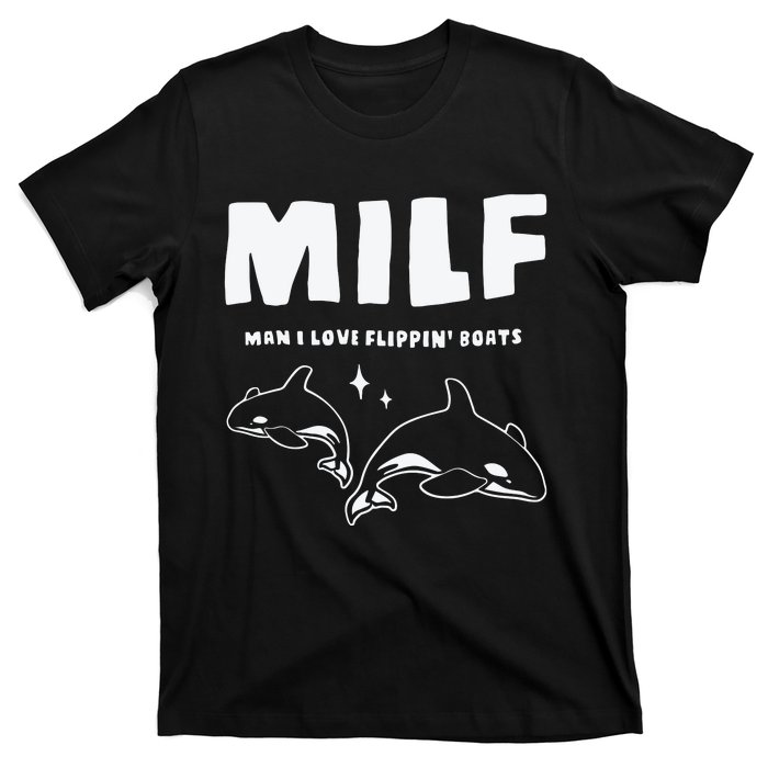 Milf Man I Love Flippin’ Boats T-Shirt