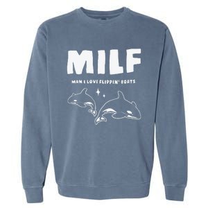 Milf Man I Love Flippin’ Boats Garment-Dyed Sweatshirt