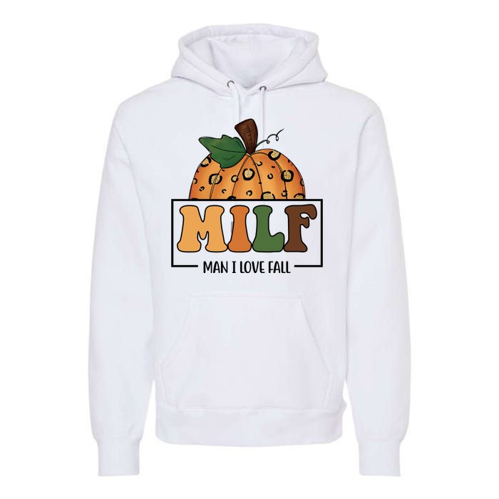 MILF Man I Love Fall Pumpkin Funny Premium Hoodie