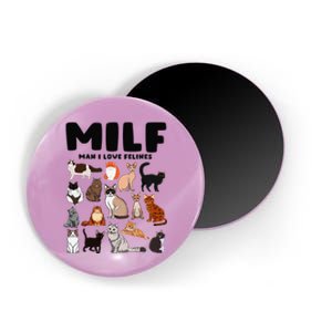 Milf Man I Love Felines Funny Cats Magnet