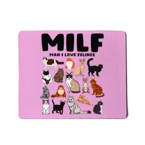 Milf Man I Love Felines Funny Cats Mousepad