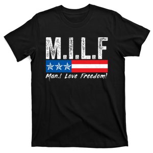 MILF Man I Love Freedom Funny Patriotic 4th Of July Funny T-Shirt