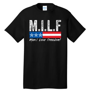 MILF Man I Love Freedom Funny Patriotic 4th Of July Funny Tall T-Shirt