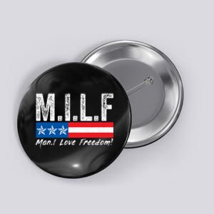 MILF Man I Love Freedom Funny Patriotic 4th Of July Funny Button