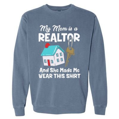 My Mom Is A Realtor Real Estate Agent Garment-Dyed Sweatshirt