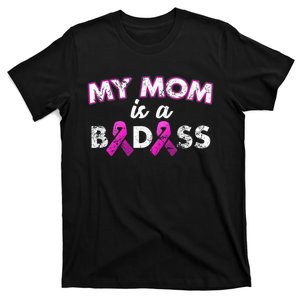 My Mom Is a Badass Breast Cancer Awareness Shirt T-Shirt