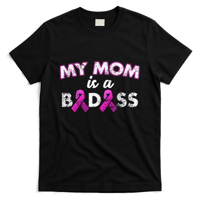 My Mom Is a Badass Breast Cancer Awareness Shirt T-Shirt