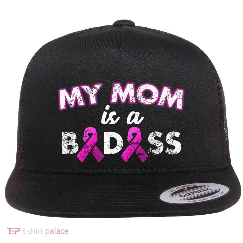My Mom Is a Badass Breast Cancer Awareness Shirt Flatbill Hat