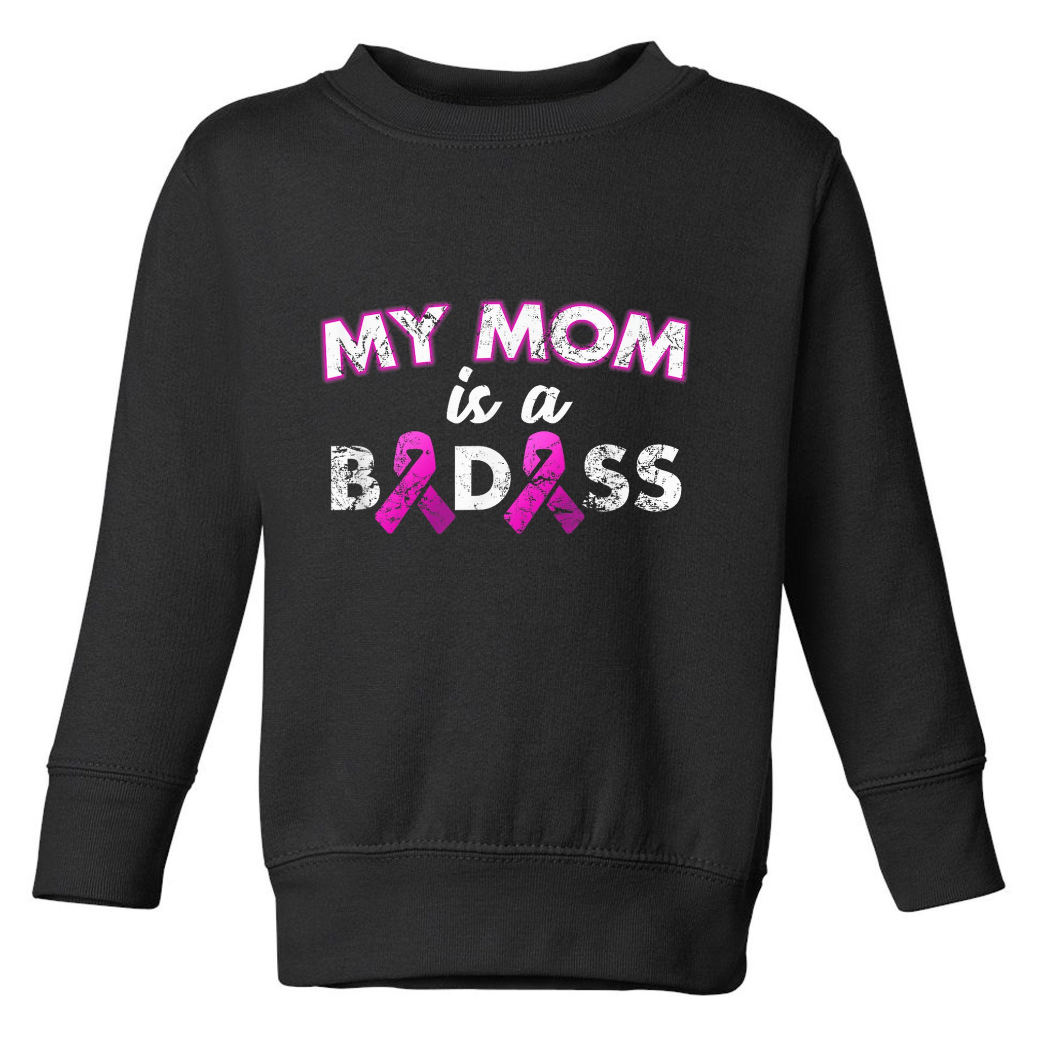 My Mom Is a Badass Breast Cancer Awareness Shirt Toddler Sweatshirt