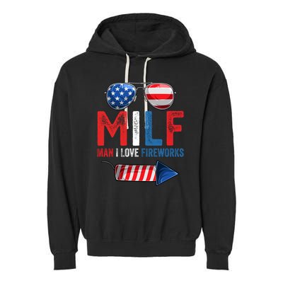 MILF Man I Love Fireworks Funny 4th Of July Gift Garment-Dyed Fleece Hoodie