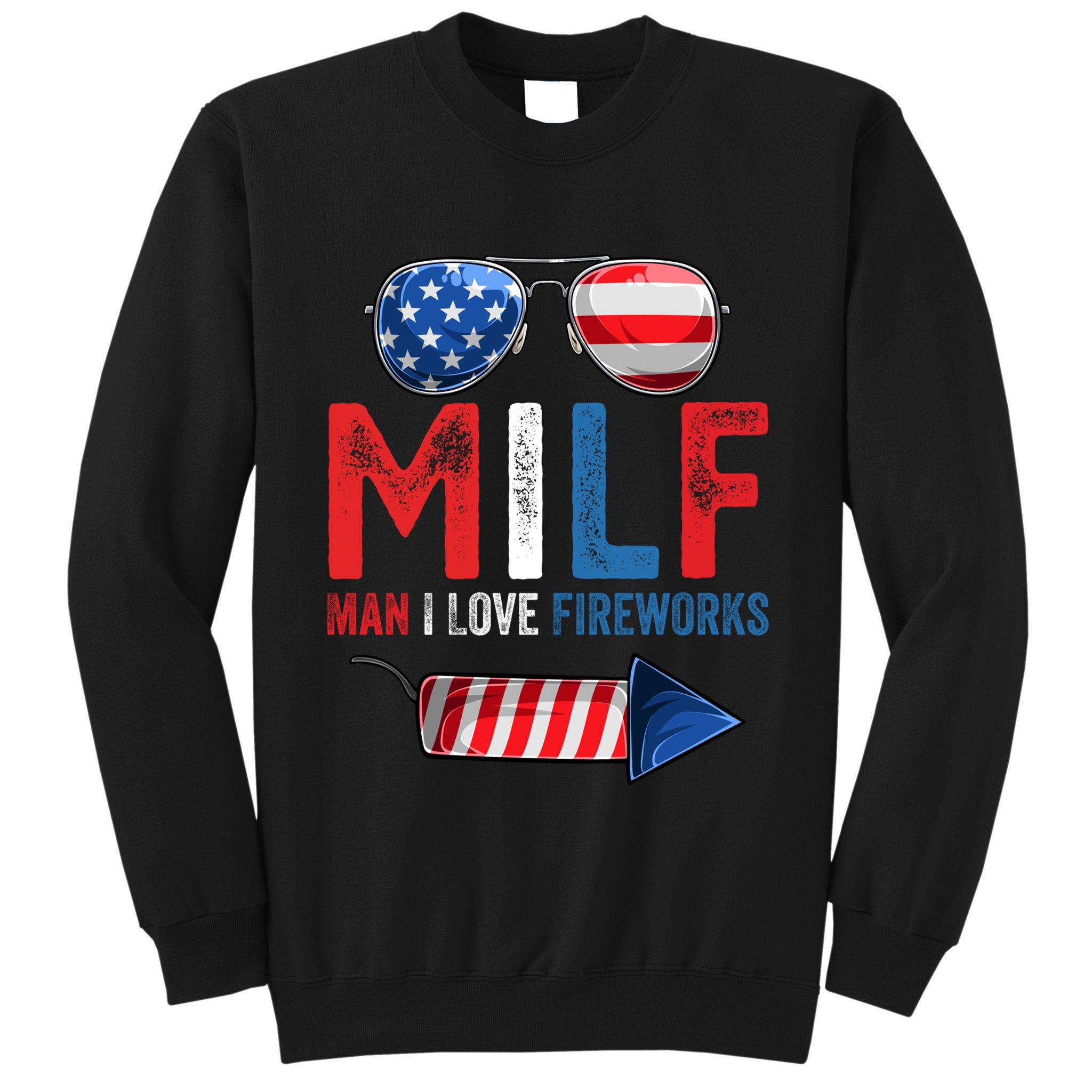 MILF Man I Love Fireworks Funny 4th Of July Gift Tall Sweatshirt