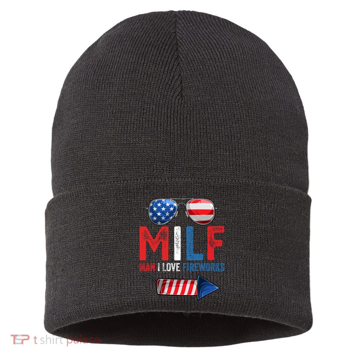 MILF Man I Love Fireworks Funny 4th Of July Gift Sustainable Knit Beanie