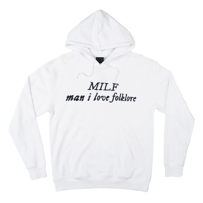 Milf Man I Love Folklore Hoodie