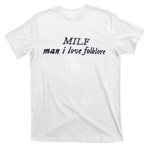 Milf Man I Love Folklore T-Shirt