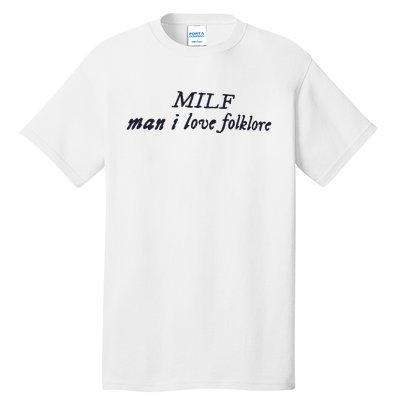 Milf Man I Love Folklore Tall T-Shirt