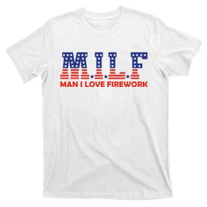 MILF Man I Love Fireworks Funny American 4th Of July T-Shirt