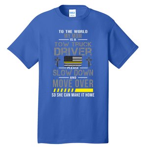 My Mom Is A Tow Truck Driver Gift Tall T-Shirt