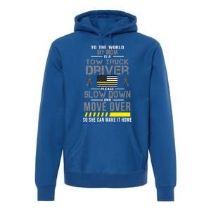 My Mom Is A Tow Truck Driver Gift Premium Hoodie