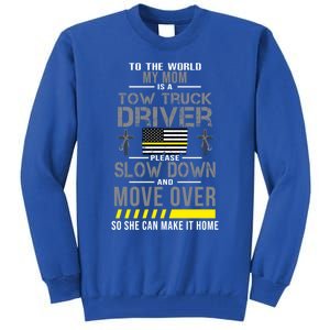 My Mom Is A Tow Truck Driver Gift Tall Sweatshirt