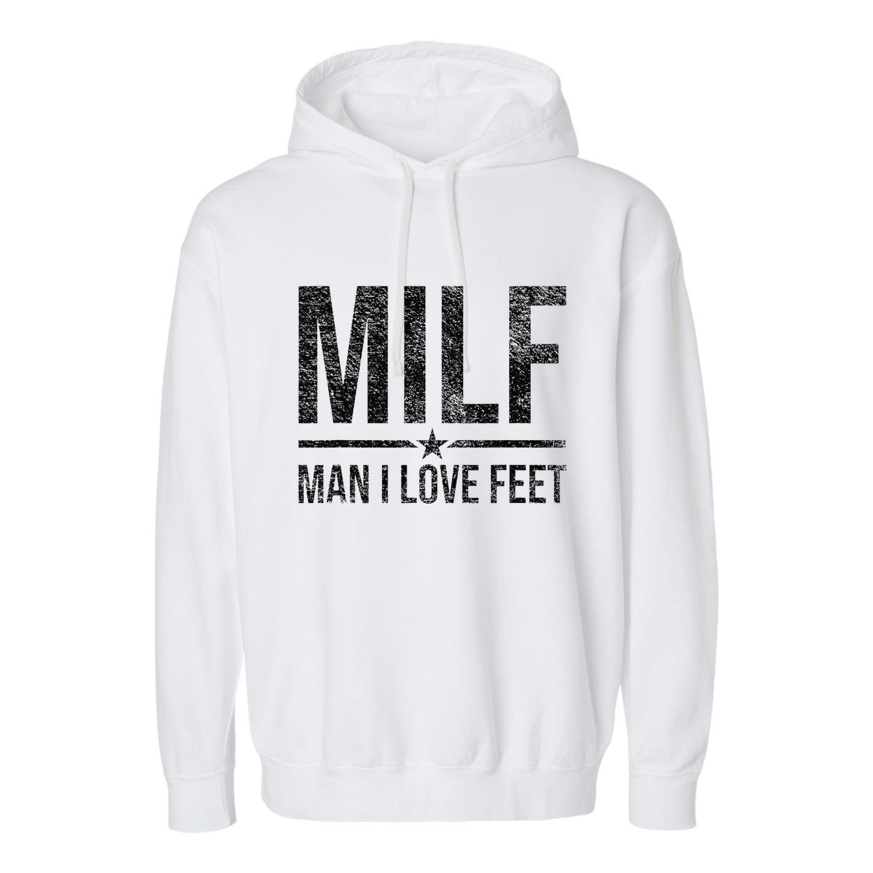 Milf Man I Love Feet Foot Fetish Sexy Feet Funny Tees Garment-Dyed Fleece Hoodie