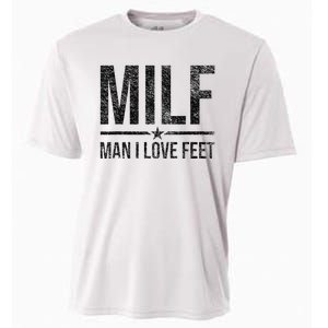 Milf Man I Love Feet Foot Fetish Sexy Feet Funny Tees Cooling Performance Crew T-Shirt