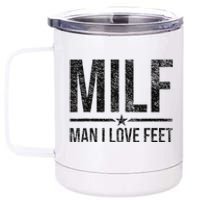 Milf Man I Love Feet Foot Fetish Sexy Feet Funny Tees 12 oz Stainless Steel Tumbler Cup