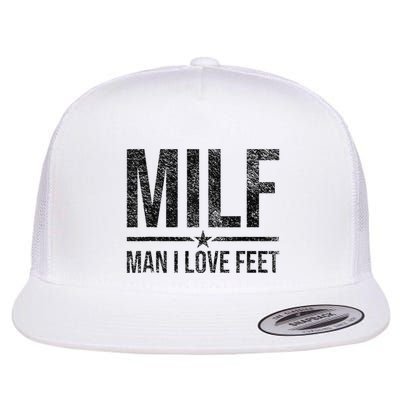 Milf Man I Love Feet Foot Fetish Sexy Feet Funny Tees Flatbill Hat