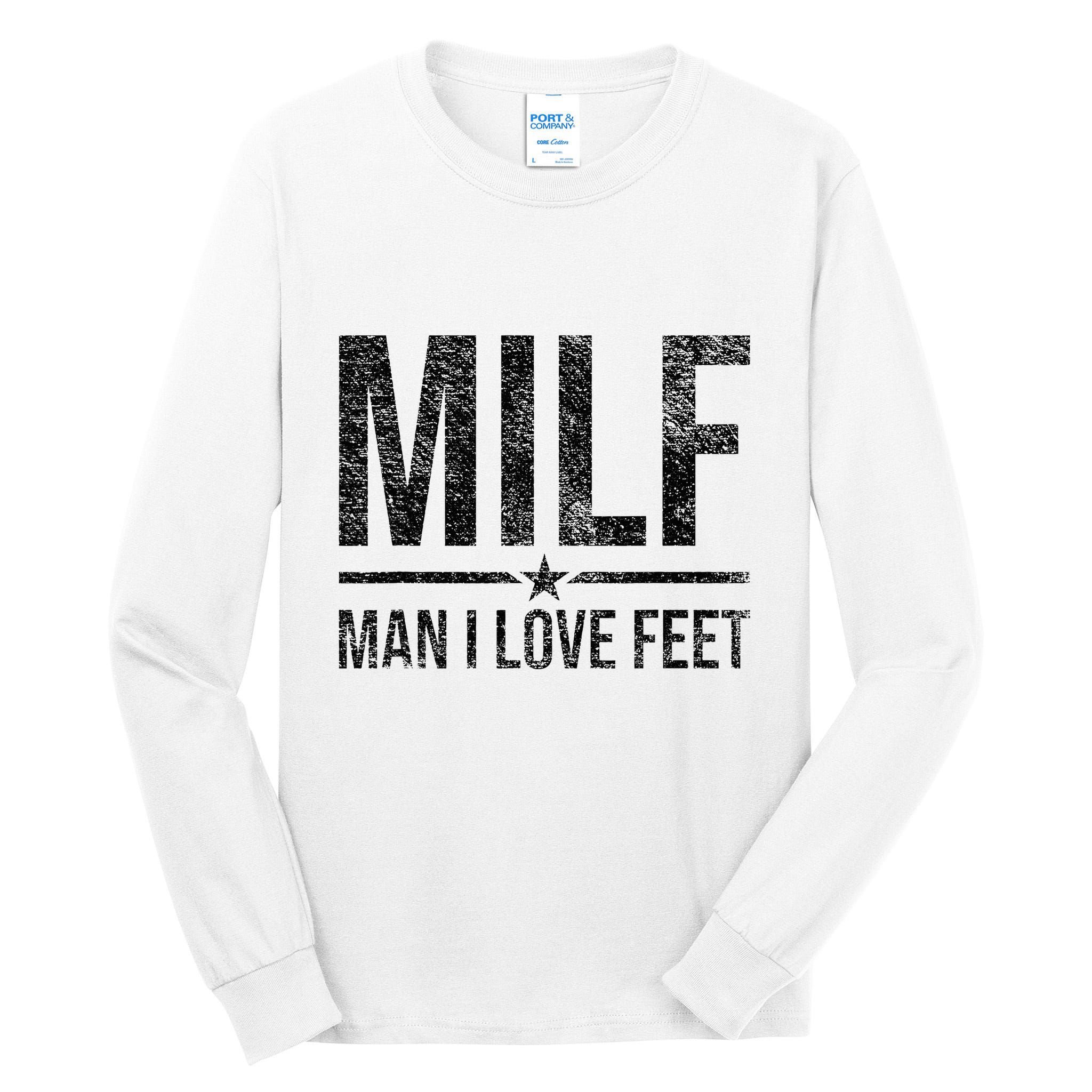 Milf Man I Love Feet Foot Fetish Sexy Feet Funny Tees Tall Long Sleeve T-Shirt