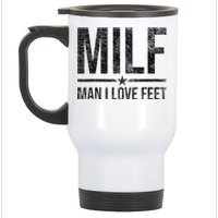 Milf Man I Love Feet Foot Fetish Sexy Feet Funny Tees Stainless Steel Travel Mug